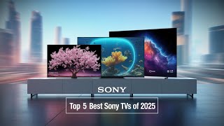 TOP 5 Best Sony TVs of 2025   Ultimate Sony TV Buying Guide