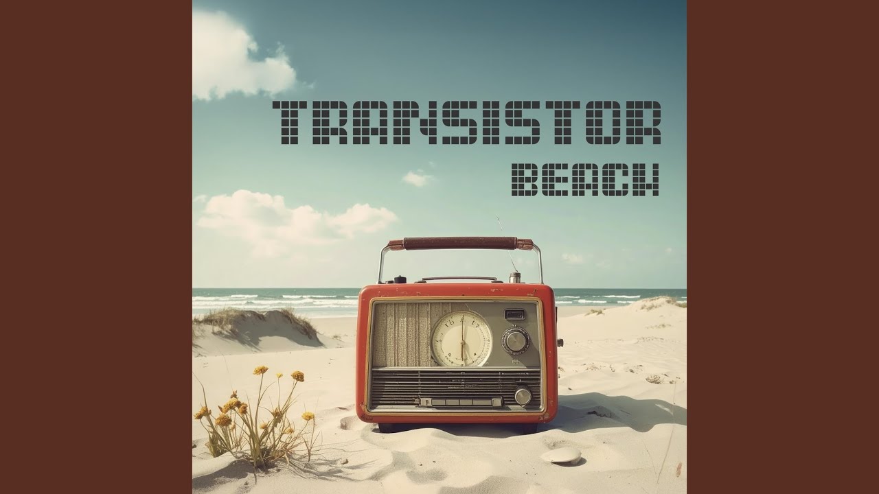 Watch Transistor Beach on YouTube Watch Transistor Beach on YouTube