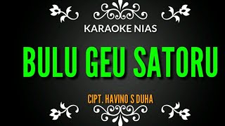 Lagu nias 'BULU GEU SATORU' karaoke|havino s duha