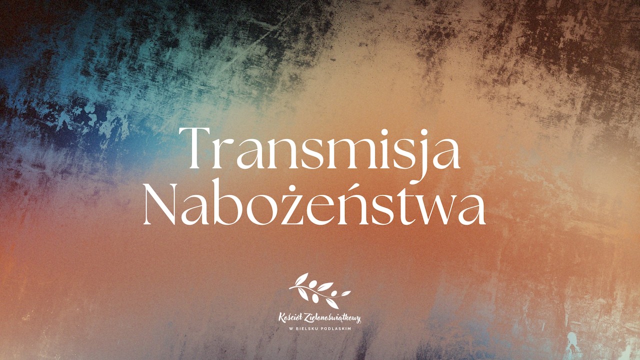 26.04.2026 | Nabożeństwo Kościoła Zielonoświątkowego w Bielsku Podlaskim