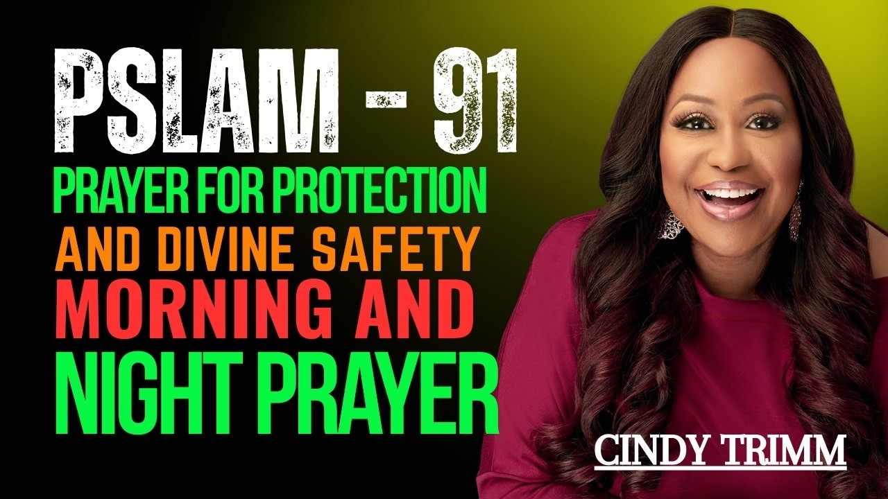 Psalm 91 – Prayer for Protection & Divine Safety | Morning & Night Prayer | Cindy Trimm Sermon