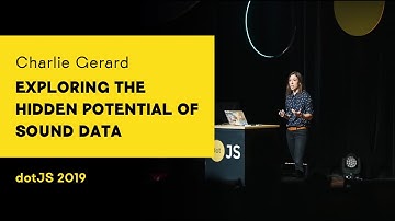 dotJS 2019 - Charlie Gerard - Exploring the hidden potential of sound data