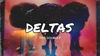 Deltas (LETRA) Tito double p