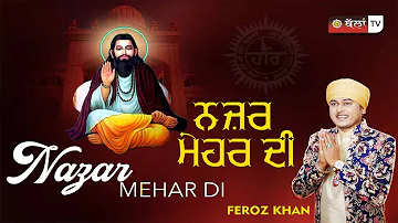 NAZAR MEHAR DI | FEROZ KHAN | Guru RavidasJi New Punjabi Devotional Full HD Song 2022 | BallanTV