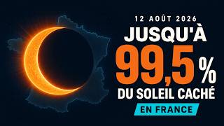 Eclipse of August 12, 2026: Up to 99.5% of the Sun hidden in France