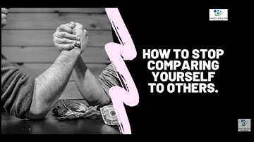 How to Stop Comparing Yourself to Others | Talent and Skills HuB
