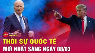 Toàn cảnh thời sự quốc tế sáng 8\/3. Bầu cử Mỹ 2024: Chờ màn tái đấu giữa ông Trump và ông Biden