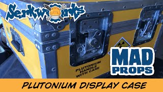 Mad Props:  Plutonium Display Case