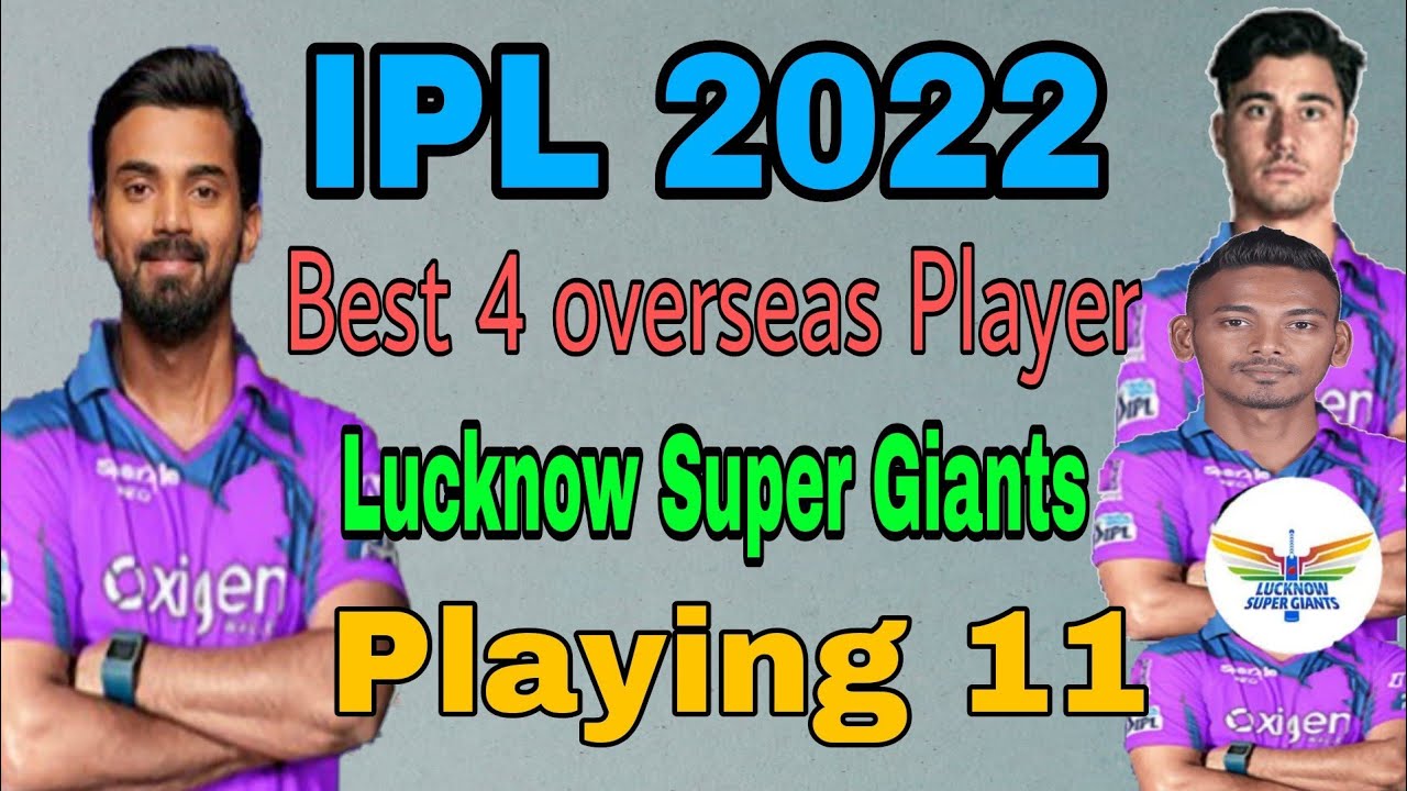 IPL 2022 Best 4 Overseas Player Lucknow Super Giants Playing 11