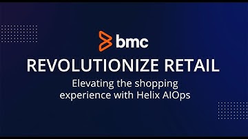 Revolutionize the Retail Experience with BMC Helix AIOps