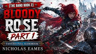 [The Band Book 2] – Bloody Rose Part 1 – Fantasy Full Audiobook – Nicholas Eames
