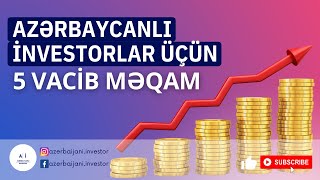 Səhm bazarlarında yatırım etmək istəyənlər üçün 5 məqam