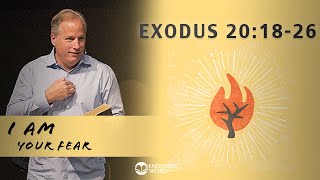 Exodus 20:18-26 - I AM Your Fear Exodus 20:18-26 - I AM Your Fear
