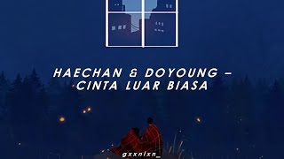 HAECHAN \u0026 DOYOUNG - CINTA LUAR BIASA (COVER)