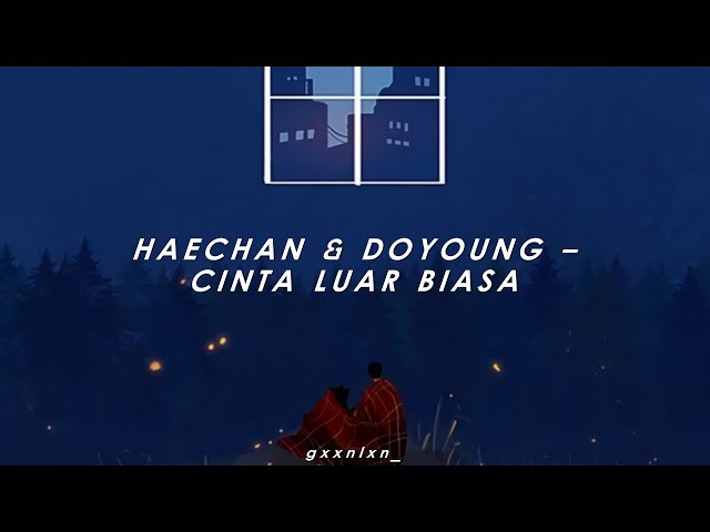 HAECHAN u0026 DOYOUNG - CINTA LUAR BIASA (COVER) class=