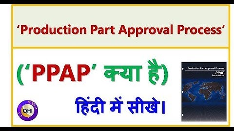 Production Part Approval Process (PPAP) - in Hindi . Video from ‘Quality HUB India’