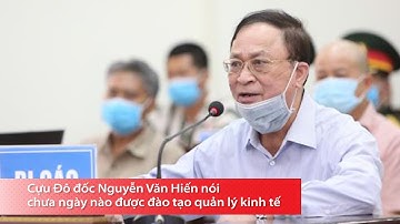 Cựu Đô đốc Nguyễn Văn Hiến nói chưa từng được đào tạo quản lý đất đai