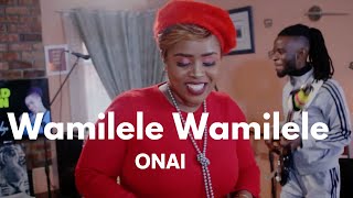 Wamilele wamilele mungu wabaraka || Onai