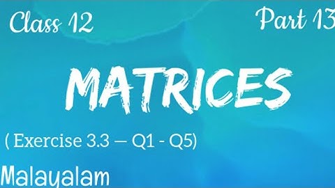 Exercise 3.3 | Matrices| Class 12| Maths| Malayalam