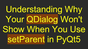 Understanding Why Your QDialog Won