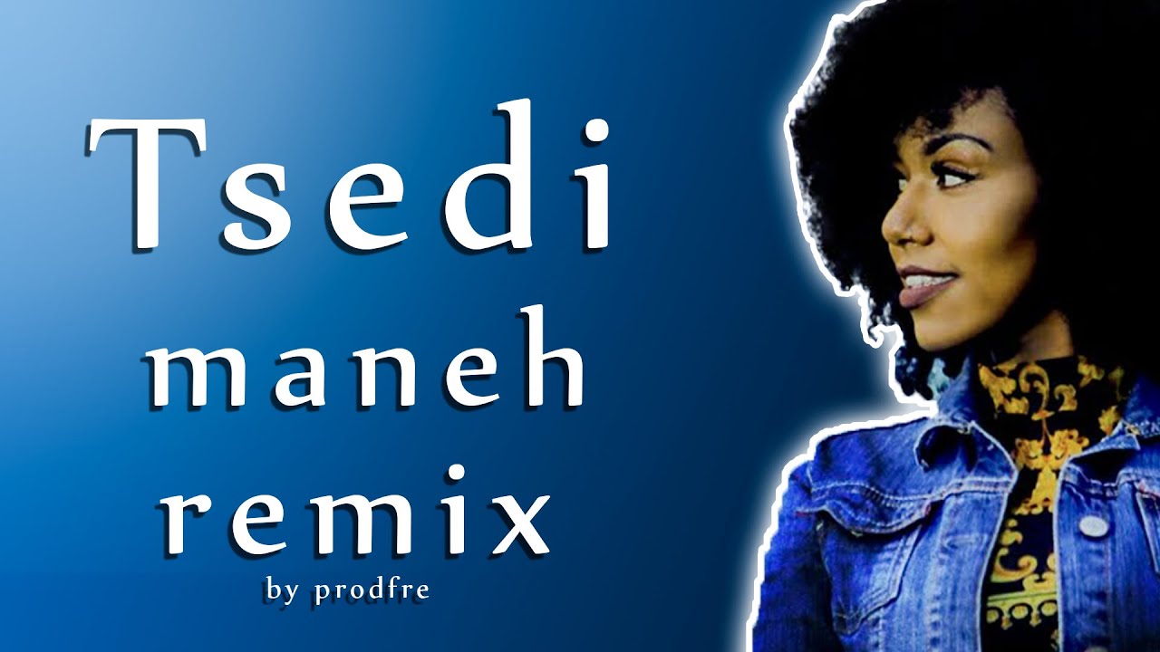 Tsedi maneh  (ማነህ)  remix | New ethiopian remix