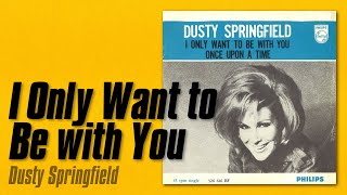 Dusty Springfield - I Only Want to Be with You (1963)