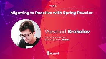 Vsevolod Brekelov I Migrating to Reactive with Spring Reactor I IT Konekt 2019, Belgrade