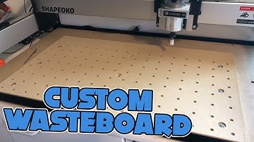 Custom Threaded Wasteboard - Shapeoko Workholding Part 1