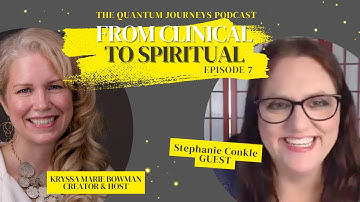 Episode 7: From Clinical to Spiritual with guest Stephanie Conkle