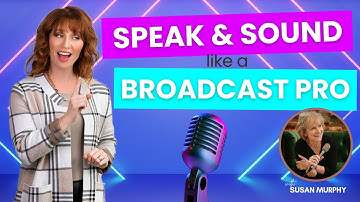 Speak and Sound Like a Pro - Tips from a Broadcast Voice Coach