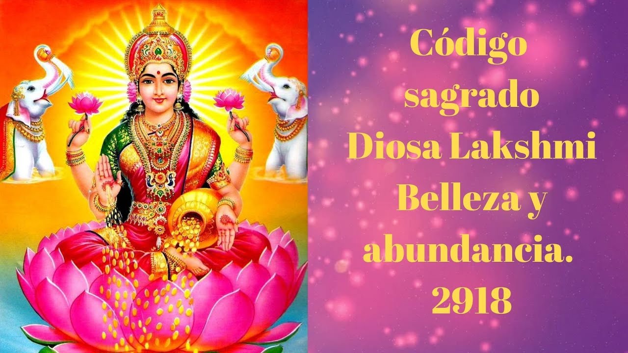 Código sagrado de belleza y abundancia Código 2918 Diosa Lakshmi - YouTube
