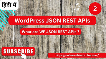 WordPress JSON REST APIs Tutorials (Hindi) | What is WP JSON REST API
