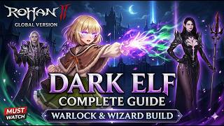 Dark Elf Complete Guide | Warlock & Wizard Rohan 2 Global Gameplay