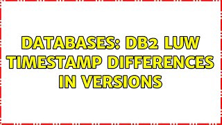 Databases: DB2 LUW Timestamp differences in versions