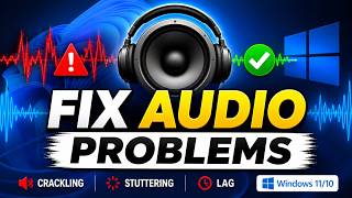 How To Fix Audio Crackling, Stuttering &amp; Lag in Windows 11/10 PC