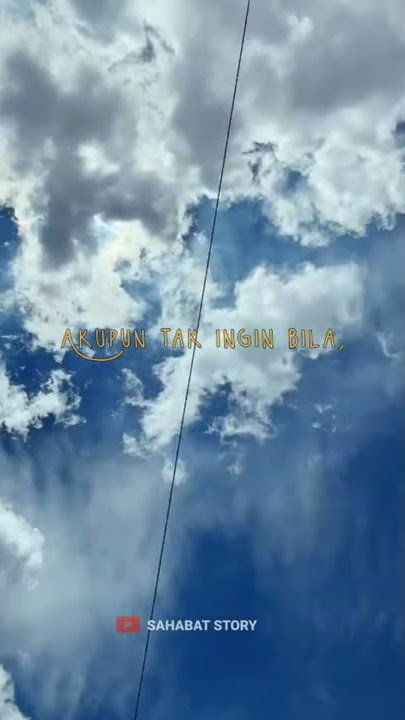 Story wa galau terbaru - Salahkah bila diriku terlalu mencintaimu | SAHABAT STORY