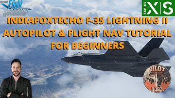 MSFS2020 | INDIAFOXTECHO F-35 LIGHTNING II AUTOPILOT & FLIGHT NAV TUTORIAL FOR BEGINNERS | XBOX & PC