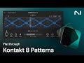 Kontakt 8 Patterns Playthrough | Native Instruments
