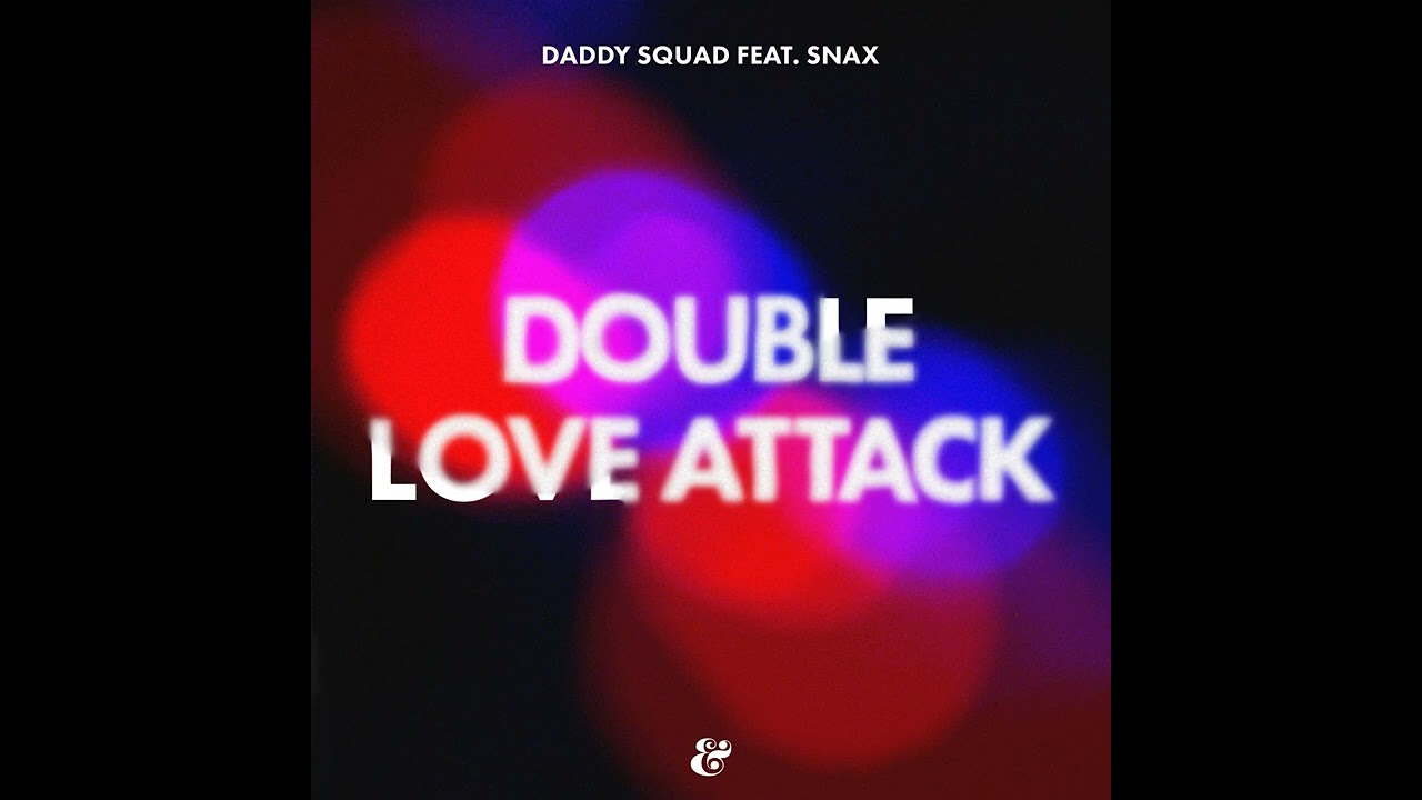 Watch Daddy Squad feat. Snax - Double Love Attack on YouTube Watch Daddy Squad feat. Snax - Double Love Attack on YouTube