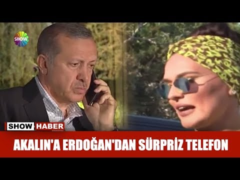 Akalın'a Erdoğan'dan sürpriz telefon