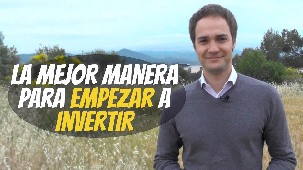 La mejor manera para empezar a hacer inversiones - YouTube