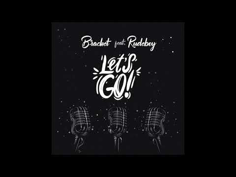 Bracket - Let's Go Feat Rudeboy (Audio)