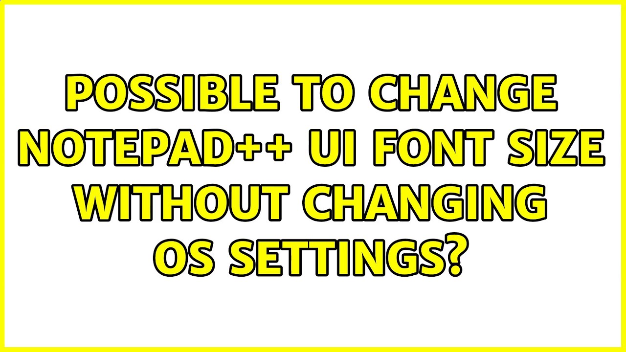 Notepad++ change font size for all documents basejas