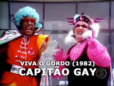 Viva O Gordo (1982)   Capitão Gay