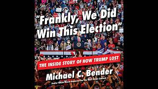 Frankly, We Did Win This Election: The Inside Story of How Trump Lost by Michael C. Bender Wealth