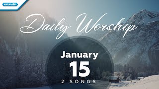 January 15 • Indah Pada WaktuNya - Kumemuji & MenyembahMu // Daily Worship