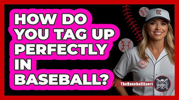 How Do You Tag Up Perfectly In Baseball? - The Baseball Xpert