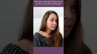 The Near-Death Experienceof Ms. Julia Rettenberger #afterlifeexperiences #nde