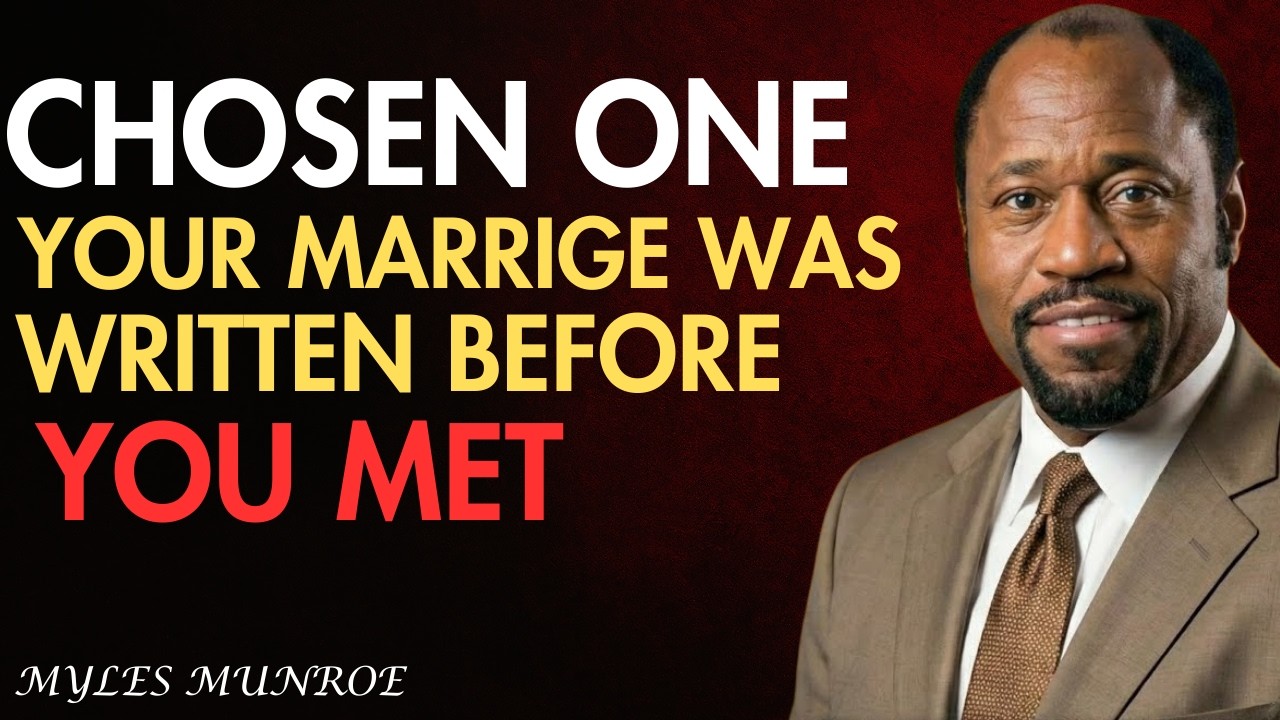 Chosen One 👑 Your Marriage Was Written in Heaven Before You Met || BEST SPEECH BY DR . MYLES MUNROE