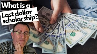What scholarships can help pay for college?  Last Dollar Scholarship and how they help